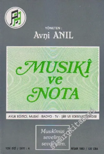 Musiki ve Nota - Eğitici Aylık Musıki - Radyo ve Sanat Mecmuası - Sayı: 4      Nisan 1983
