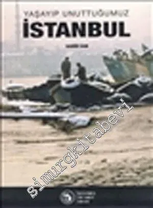 Yaşayıp Unuttuğumuz İstanbul -