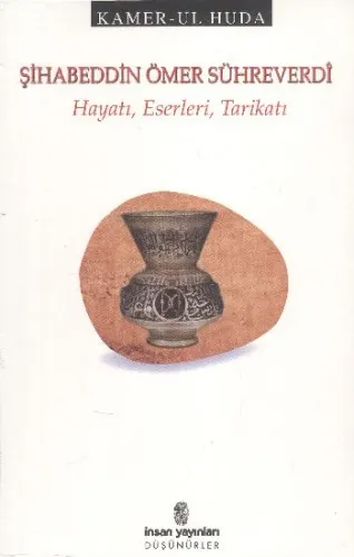 Şihabeddin Ömer Sühreverdi; Hayatı, Eserleri, Tarikatı