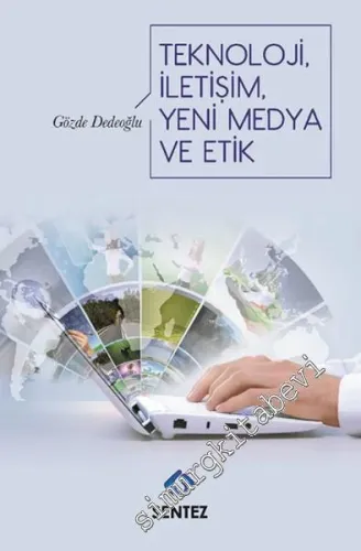 Teknoloji, İletişim, Yeni Medya ve Etik -         2016