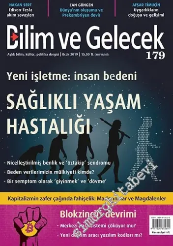 Bilim ve Gelecek Aylık Bilim, Kültür, Politika Dergisi - Dosya: Yeni İşletme İnsan Bedeni, Sağlıklı Yaşam Hastalığı, Blokzinciri Devrimi - Sayı: 179      Ocak