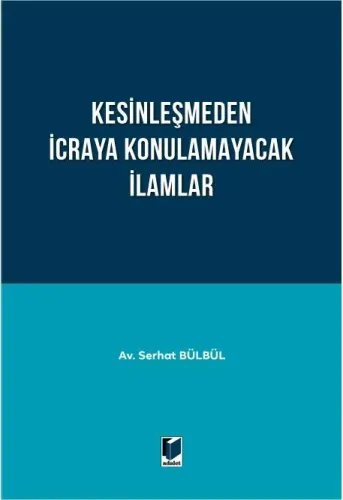 Kesinleşmeden İcraya Konulamayacak İlamlar