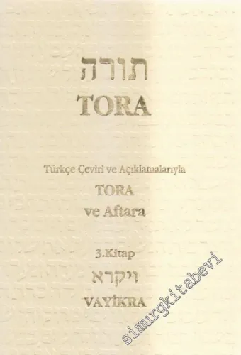 Tora 3. Kitap : Türkçe Çeviri ve Açıklamalarıyla Tora ve Aftara - Vayikra -        2010