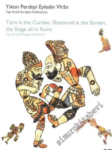 Yıktın Perdeyi Eyledin Vîrân: Yapı Kredi Karagöz Koleksiyonu (Torn is the Curtain, Shattered is the Screen, the Stage all in Ruins - Yapı Kredi Karagöz Collection) -        2004
