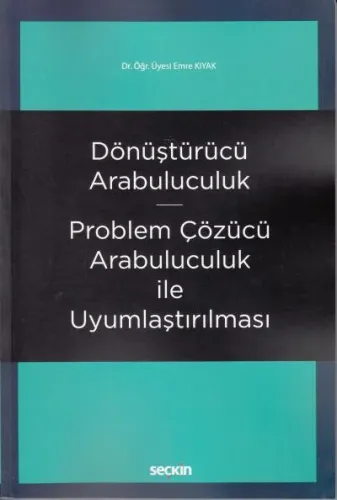 Dönüştürücü Arabuluculuk - Problem Çözücü Arabuluculuk İle Uyumlaştırılması