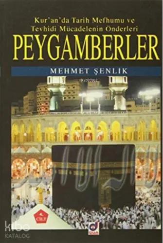 Peygamberler 4. Cilt;Kur'an'da Tarih Mefhumu ve Tevhidi Mücadelenin Önderleri