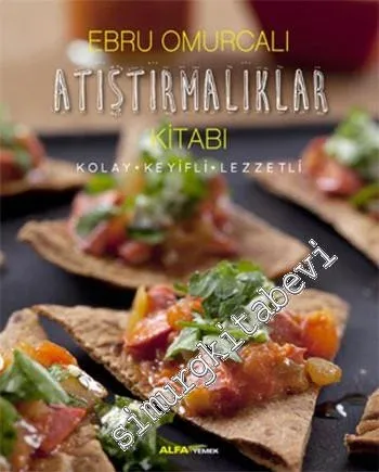 Atıştırmalıklar Kitabı: Kolay Keyifli Lezzetli - 2016