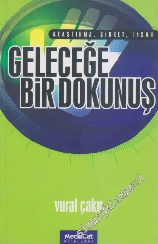 Geleceğe Bir Dokunuş: Araştırma, Şirket, İnsan -        2001