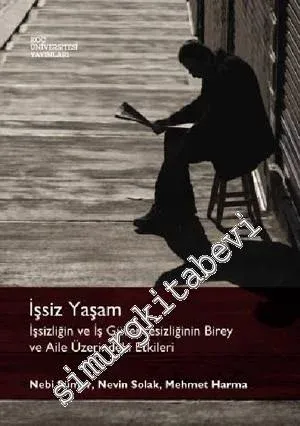 İşsiz Yaşam: İşsizliğin ve İş Güvencesizliğinin Birey ve Aile Üzerindeki Etkileri -        2013
