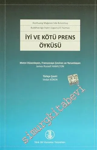İyi ve Kötü Prens Öyküsü: Dunhuang Mağarasında Bulunmuş Buddhacılığa İlişkin Uygurca El Yazması -        1998