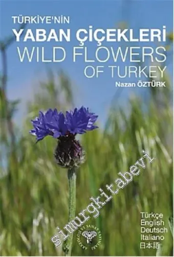Türkiye'nin Yaban Çiçekleri = Wild Flowers Of Turkey -         2015