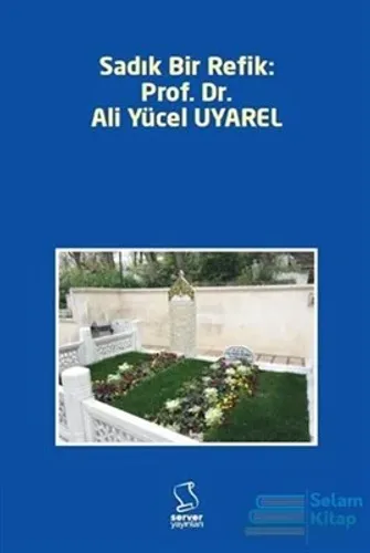 Sadık Bir Refik: Prof. Dr. Ali Yücel Uyarel