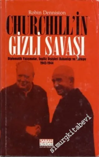 Churchill'in Gizli Savaşı: Diplomatik Yazışmalar, İngiliz Dışişleri Bakanlığı ve Türkiye 1942 - 1944 -        1998
