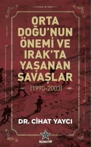 Orta Doğu'nun Önemi ve Irak'ta Yaşanan Savaşlar (1990-2003)