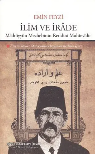 İlim ve İrâde; Mâddiyyûn Mezhebinin Reddini Muhtevidir