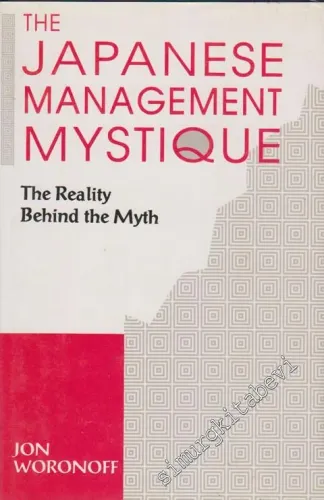 The Japanese Management Mystique: The Reality Behind The Myth -