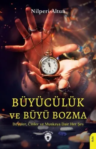 Büyücülük ve Büyü Bozma;Büyüler, Cinler ve Muskaya Dair Her Şey