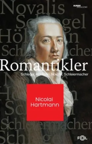 Romantikler; Schlegel, Hölderlin, Novalis, Schleiermacher