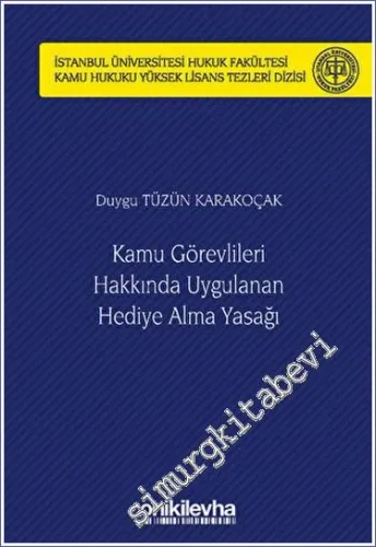 Kamu Görevlileri Hakkında Uygulanan Hediye Alma Yasağı CİLTLİ -         2023