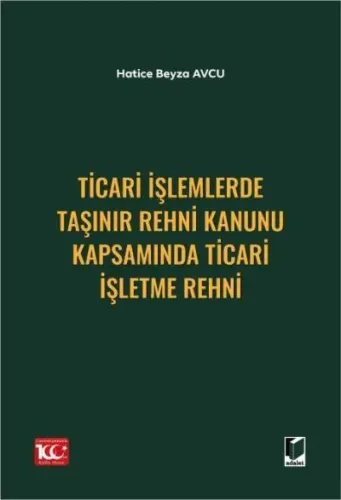 Ticari İşlemlerde Taşınır Rehni Kanunu Kapsamında Ticari İşletme Rehni