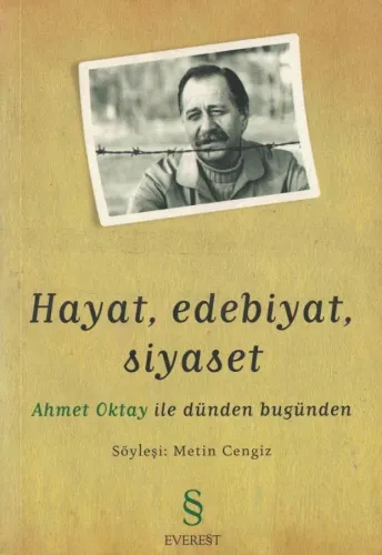 Hayat, Edebiyat, Siyaset: Ahmet Oktay ile Dünden Bugünden