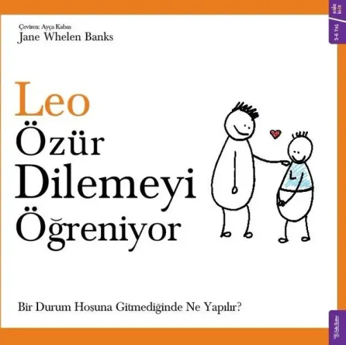 Leo Özür Dilemeyi Öğreniyor; Bir Durum Hoşuna Gitmediğinde Ne Yapılır?