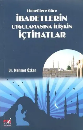 Hanefîlere Göre İbadetlerin Uygulamasına İlişkin İçtihatlar