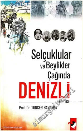 Selçuklular ve Beylikler Çağında Denizli: 1070 - 1520 -         2007