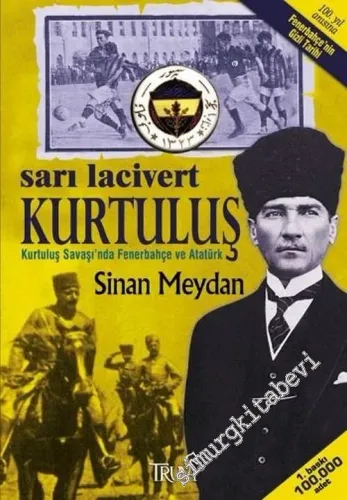 Sarı Lacivert Kurtuluş: Kurtuluş Savaşında Fenerbahçe ve Atatürk -        2006