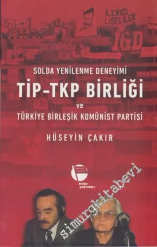 Solda Yenilenme Deneyimi TİP - TKP Birliği ve Türkiye Birleşik Komünist Partisi -