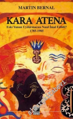 Kara Atena: Eski Yunanistan Uydurmacası Nasıl İmal Edildi (1785 - 1985) -        2016