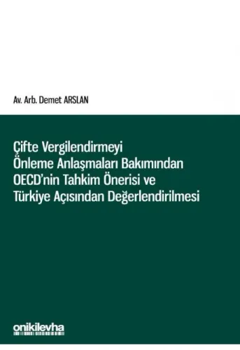 Çifte Vergilendirmeyi Önleme Anlaşmaları Bakımından OECD'nin Tahkim Önerisi ve Türkiye Açısından Değerlendirilmesi