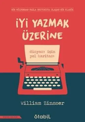 İyi Yazmak Üzerine; Düzyazı İçin Yol Haritası