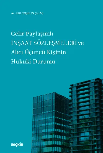 Gelir Paylaşımlı İnşaat Sözleşmeleri ve Alıcı Üçüncü Kişinin Hukuki Durumu