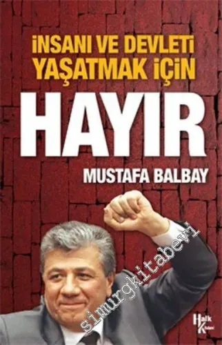 İnsanı ve Devleti Yaşatmak İçin Hayır -
