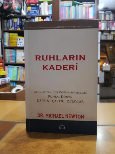 Ruhların Kaderi (Ölüm ve Yeniden Doğum Arasındaki Ruhsal Dünya Üzerine Çarpıcı Detaylar)