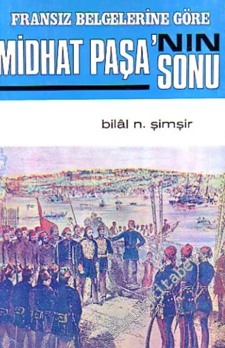 Fransız Belgelerine Göre Midhat Paşa'nın Sonu (1878 - 1884) = Les Dernieres Annees de Midhat Pacha (d'après les documents français) -        1970