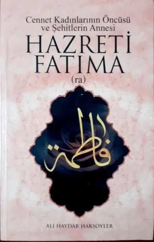 Cennet Kadınlarının Öncüsü ve Şehitlerin Annesi Hazreti Fatıma (ra)