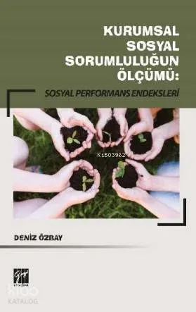 Kurumsal Sosyal Sorumluluğun Ölçümü: Sosyal Performans Endeksleri