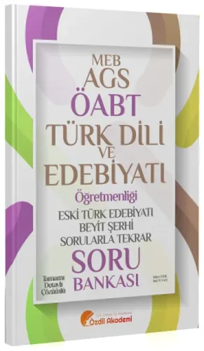 Özdil Akademi ÖABT MEB-AGS Türk Dili ve Edebiyatı Eski Türk Edebiyatı ve Beyit Şerhi Sorularla Tekrar Soru Bankası Çözümlü