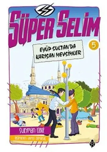 Süper Selim 5; Eyüp Sultan'da Karışan Mevsimler