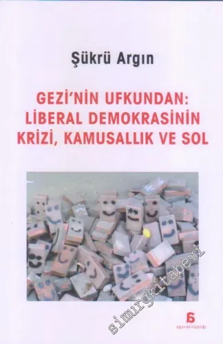 Gezi'nin Ufkundan: Liberal Demokrasinin Krizi, Kamusallık ve Sol -        2014