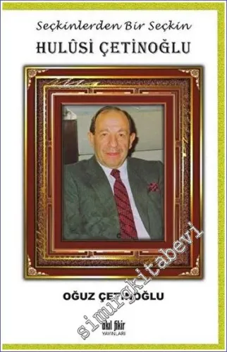 Seçkinlerden Bir Seçkin Hulusi Çetinoğlu - 2023