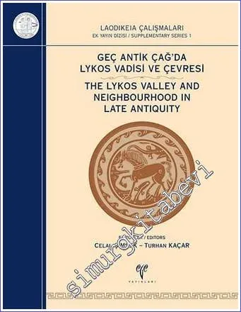 Geç Antik Çağ'da Lykos Vadisi ve Çevresi : Laodikeia Çalışmaları Ekyay