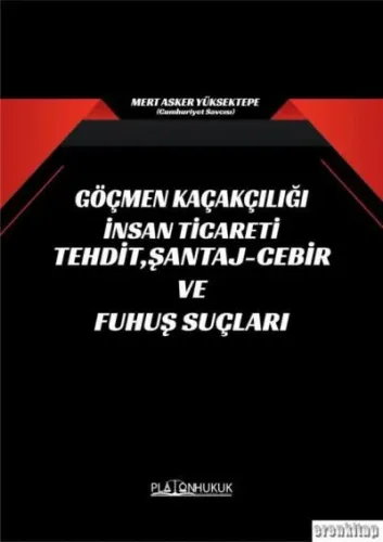 Göçmen Kaçakçılığı İnsan Ticareti Tehdit,Şantaj-Cebir Ve Fuhuş Suçları