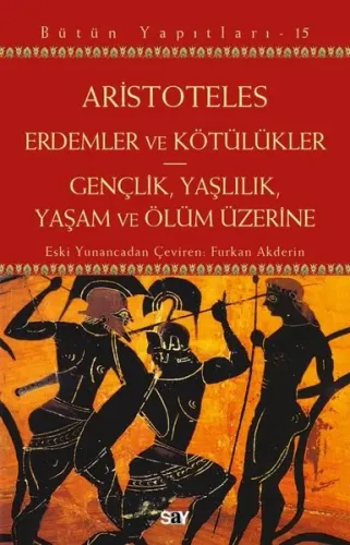Erdemler ve Kötulukler - Gençlik Yaşlılık Yaşam ve Ölum Üzerine - Bütün Yapıtları 15