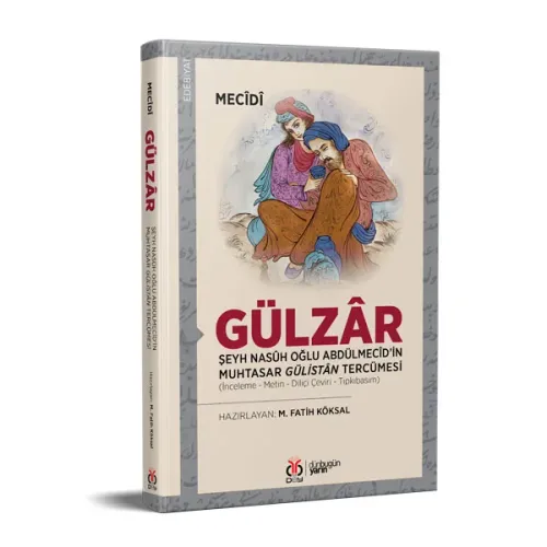 Gülzâr: Şeyh Nasûh Oğlu Abdülmecîd'in Muhtasar Gülistân Tercümesi Mecî Gülzâr: Şeyh Nasûh Oğlu Abdülmecîd'in Muhtasar Gülistân Tercümesi Mecî