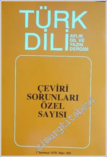 Türk Dili Aylık Dil ve Yazın Dergisi - Dosya: Çeviri Sorunları Özel Sayısı TIPKIBASIM - Sayı: 322      Temmuz 2000