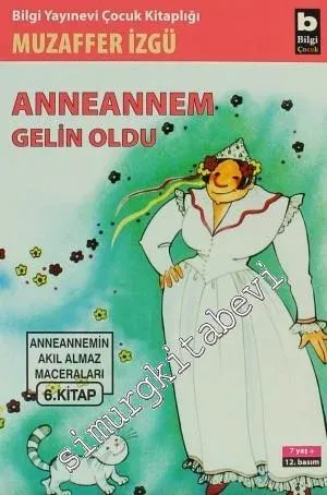 Anneannem Gelin Oldu: Anneannemin Akıl Almaz Maceraları 6. Kitap -         2007