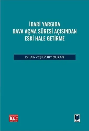 İdari Yargıda Dava Açma Süresi Açısından Eski Hale Getirme